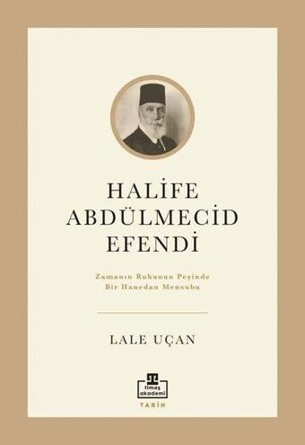 Halife Abdülmecid Efendi - Lale Uçan - Timaş Akademi