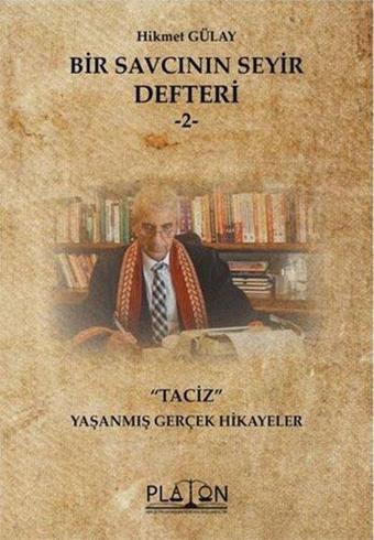 Bir Savcının Seyir Defteri 1 - Taciz - Hikmet Gülay - Platon Hukuk Yayınevi