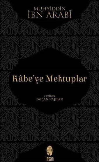 Kabe'ye Mektuplar - Muhyiddin İbn Arabi (Ebû Bekir Muhammed b. Ali) - İnsan Yayınları