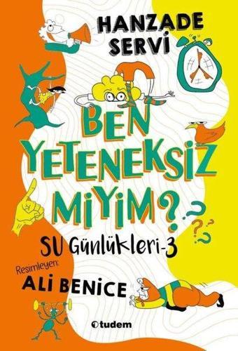 Ben Yeteneksiz miyim? Su Günlükleri 3 - Hanzade Servi - Tudem Yayınları