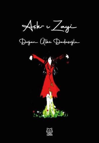 Aşk-ı Zayi - Doğan Ülkü Dadaşoğlu - Luna Yayınları
