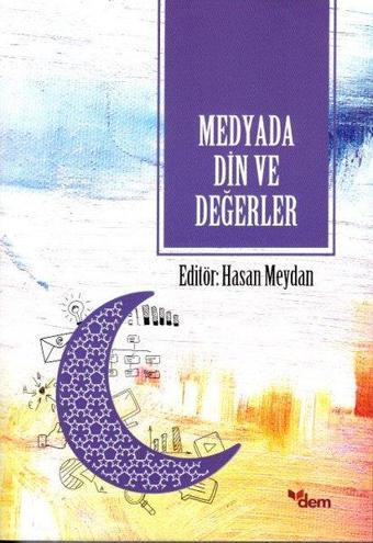 Medyada Din ve Değerler - Kolektif  - Dem Yayınları