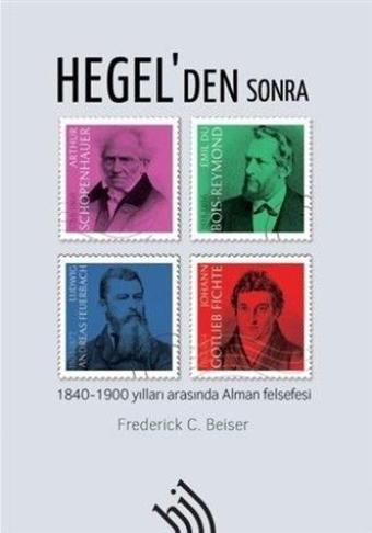 Hegel'den Sonra-1840-1900 Yılları Arasında Alman Felsefesi - Hil Yayınları