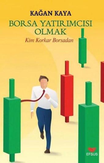 Borsa Yatırımcısı Olmak - Kim Korkar Borsadan - Kağan Kaya - Efsus