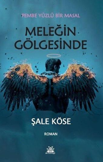 Meleğin Gölgesinde - Pembe Yüzlü Bir Masal - Şale Köse - Artshop Yayıncılık