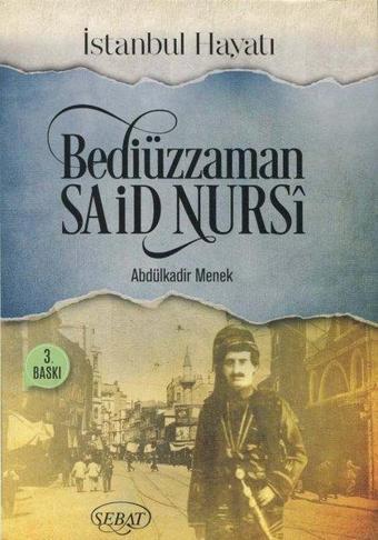 Bediüzaman Said Nursi-İstanbul Hayatı - Sebat Yayın