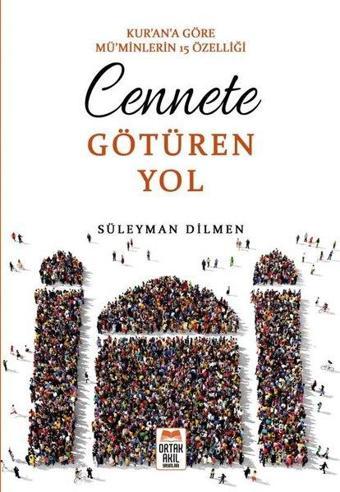 Cennete Götüren Yol - Kur'an'a Göre Müminlerin 15 Özelliği - Süleyman Dilmen - Ortak Akıl Yayınları