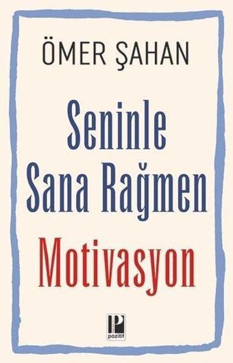 Seninle Sana Rağmen Motivasyon - Pozitif Yayıncılık