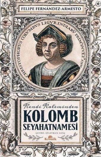 Kendi Kaleminden Kolomb Seyahatnamesi - Felipe Fernandez Armesto - Kronik Kitap