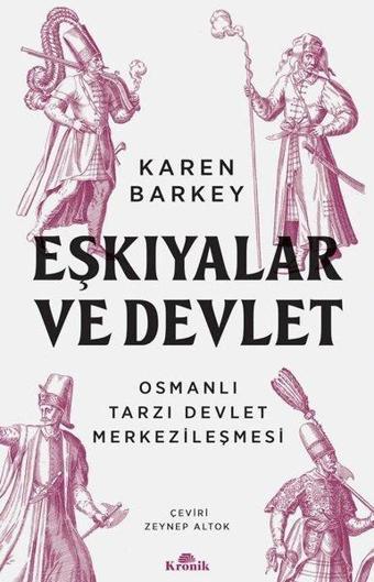 Eşkıyalar ve Devlet - Osmanlı Tarzı Devlet Merkezileşmesi - Karen Barkey - Kronik Kitap