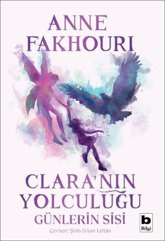 Clara'nın Yolculuğu - Günlerin Sisi - Anne Fakhouri - Bilgi Yayınevi
