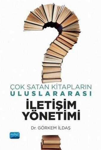 Çok Satan Kitapların Uluslararası İletişim Yönetimi - Görkem İldaş - Nobel Akademik Yayıncılık
