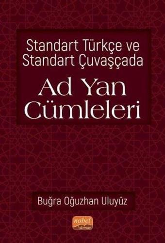 Standart Türkçe ve Standart Çuvaşçada Ad Yan Cümleleri - Buğra Oğuzhan Uluyüz - Nobel Bilimsel Eserler