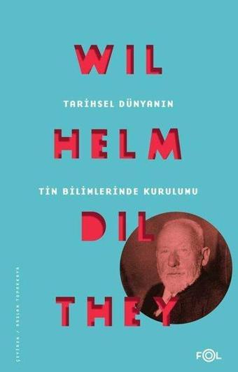Tarihsel Dünyanın Tin Bilimlerinde Kurulumu - Wilhelm Dilthey - Fol Kitap