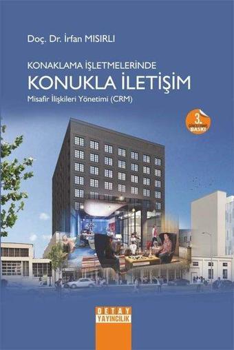 Konaklama İşletmelerinde Konukla İletişim Misafir İlişkileri Yönetimi - CRM - İrfan Mısırlı - Detay Yayıncılık