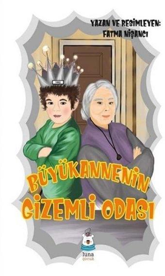 Büyükannenin Gizemli Odası - Fatma Nişancı - Luna Yayınları