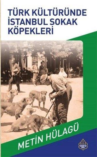 Türk Kültürüned Osmanlı Sokak Köpekleri - Metin Hülağü - Ayasofya Yayınları