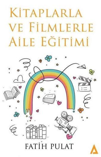 Kitaplarla ve Filmlerle Aile Eğitimi - Fatih Pulat - Kanon Kitap