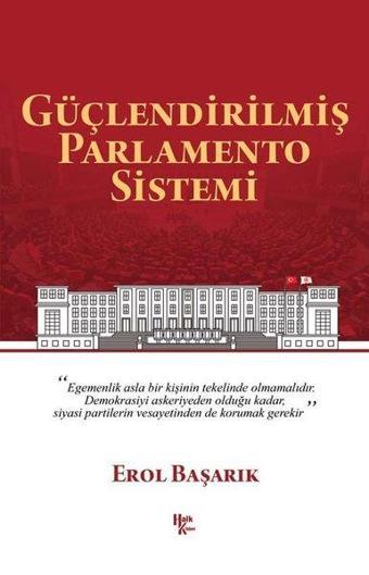 Güçlendirilmiş Parlamento Sistemi - Erol Başarık - Halk Kitabevi Yayınevi
