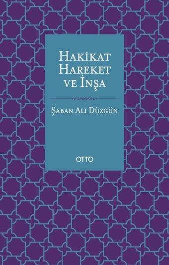 Hakikat Hareket ve İnşa - Şaban Ali Düzgün - Otto