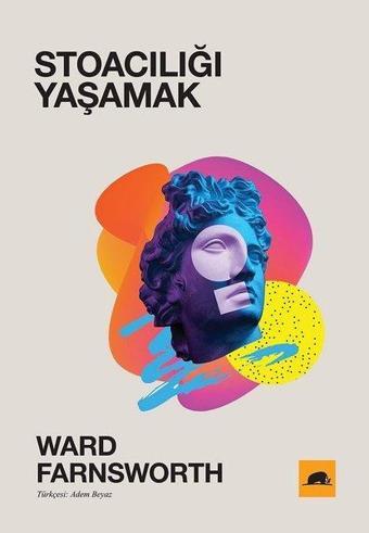 Stoacılığı Yaşamak - Ward Farnsworth - Kolektif Kitap