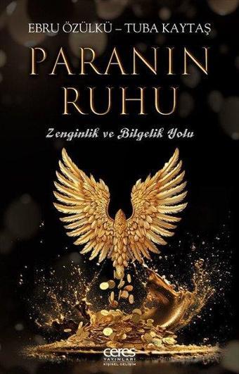 Paranın Ruhu - Zenginlik ve Bilgelik Yolu - Tuba Kaytaş - Ceres Yayınları