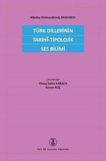 Türk Dillerinin Tarihi - Tipolojik Ses Bilimi - Nikolay Aleksandrovich Baskakov - Türk Dil Kurumu Yayınları