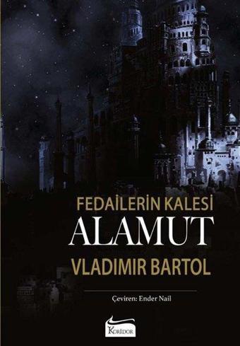 Fedailerin Kalesi: Alamut - Bez Ciltli - Vladimir Bartol - Koridor Yayıncılık