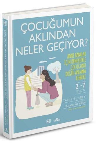 Çocuğumun Aklından Neler Geçiyor? Anne Babalar İçin Örneklerle Çocuğunu Doğru Anlama Rehberi - Tanith Carey - Kronik Kitap