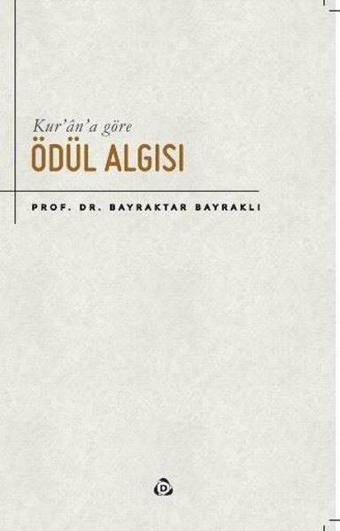 Kur'an'a Göre Ödül Algısı - Bayraktar Bayraklı - Düşün Yayınları