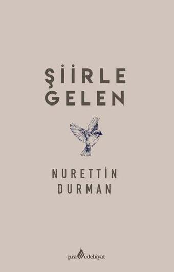 Şiirle Gelen - Nurettin Durman - Çıra Yayınları