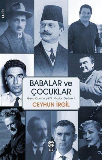 Babalar ve Çocuklar-Genç Cumhuriyet'in Vicdan Serüveni - Ceyhun İrgil - Sia