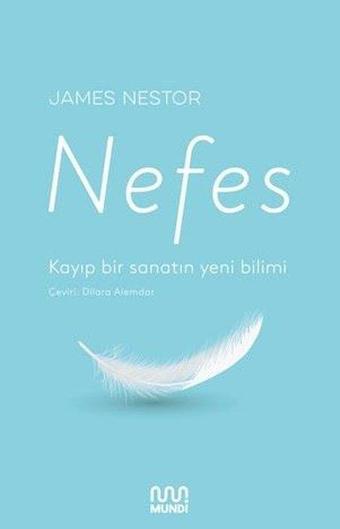 Nefes: Kayıp Bir Sanatın Yeni Bilimi - James Nestor - Mundi