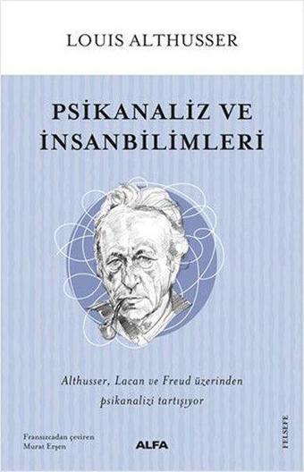 Psikanaliz ve İnsanbilimleri - Louis Althusser - Alfa Yayıncılık