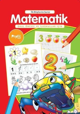 Matematik - Okul Öncesi ve İlkokullar İçin - İlk Bilgilerim Serisi - Yavuz Erdoğan - Profil Çocuk