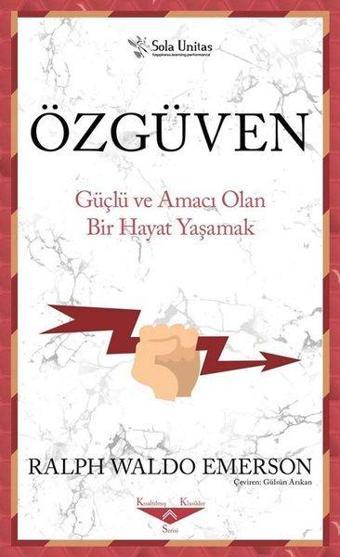 Özgüven - Güçlü ve Amacı Olan Bir Hayat Yaşama - Ralph Waldo Emerson - Sola Unitas