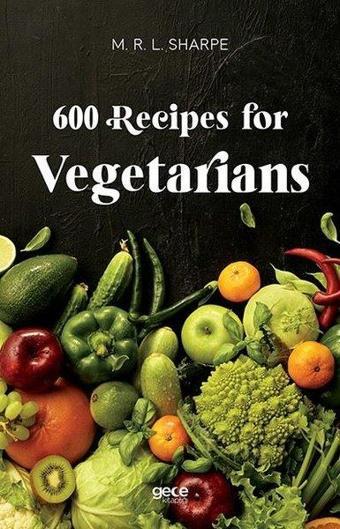 600 Recipes for Vegetarians - M.R.L. Sharpe - Gece Kitaplığı