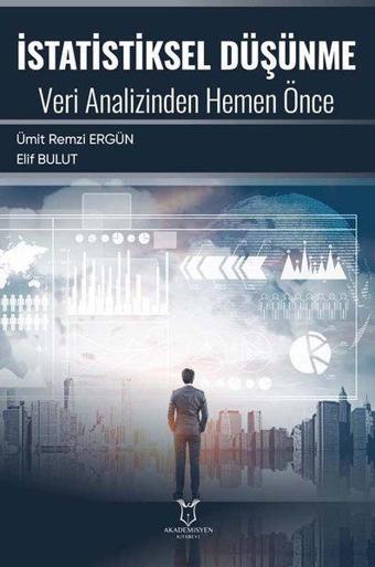 İstatistiksel Düşünme Veri Analizinden Hemen Önce - Elif Bulut - Akademisyen Kitabevi