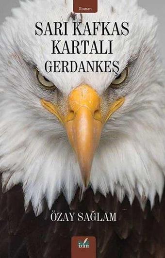 Sarı Kafkas Kartalı Gerdankeş - Özay Sağlam - İzan Yayıncılık