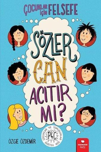 Çocuklar için Felsefe - Sözler Can Acıtır mı? - Özge Özdemir - Redhouse Kidz Yayınları