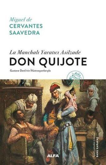 Don Quijote Eksiksiz Tam Metin - Miguel de Cervantes Saavedra - Alfa Yayıncılık