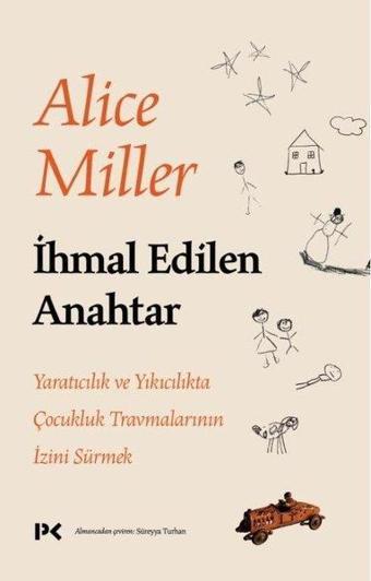 İhmal Edilen Anahtar - Alice Miller - Profil Kitap Yayınevi