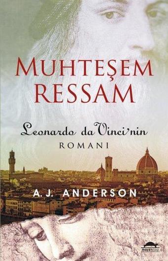 Muhteşem Ressam: Leonardo Da Vinci'nin Romanı - A. J. Anderson - Maya Kitap