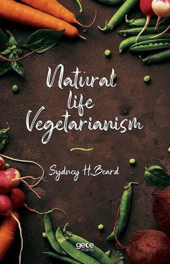 Natural Life Vegetarianism - Sydney H. Beard - Gece Kitaplığı