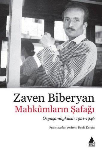 Mahkumların Şafağı: Özyaşamöyküsü 1921 - 1946 - Zaven Biberyan - Aras Yayıncılık