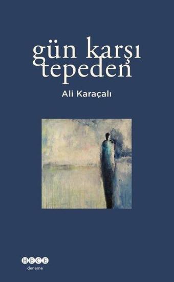 Gün Karşı Tepeden - Ali Karaçalı - Hece Yayınları
