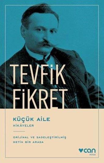 Küçük Aile - Hikayeler - Orijinal ve Sadeleştirilmiş Metin Bir Arada - Tevfik Fikret - Can Yayınları