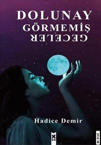 Dolunay Görmemiş Geceler - Hadice Demir - X On Kitap