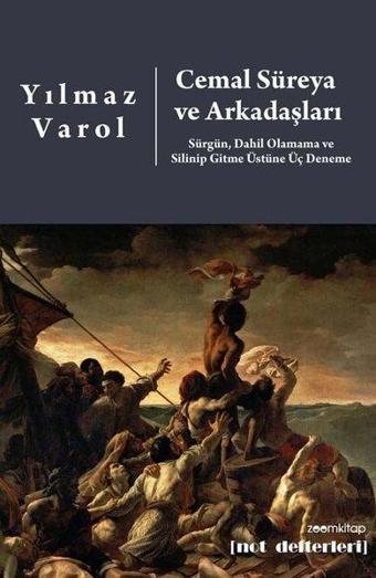 Cemal Süreya ve Arkadaşları: Sürgün Dahil Olamama ve Silinip Gitme Üstüne Üç Deneme - Yılmaz Varol - Zoom Kitap