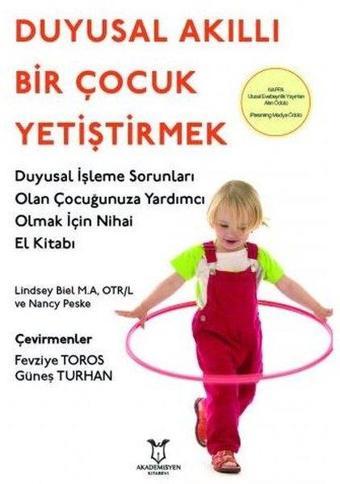 Duyusal Akıllı Bir Çocuk Yetiştirmek - Lindsey Biel - Akademisyen Kitabevi